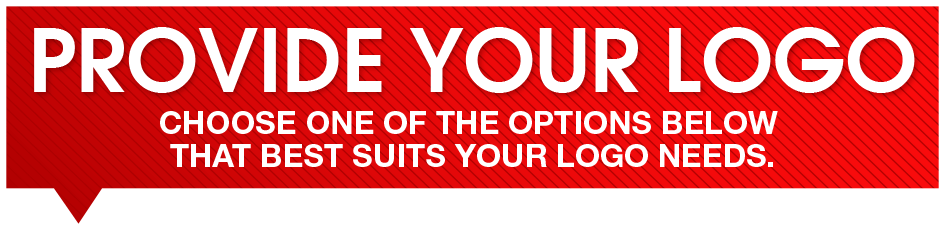 Provide Your Logo or Select an Option Below